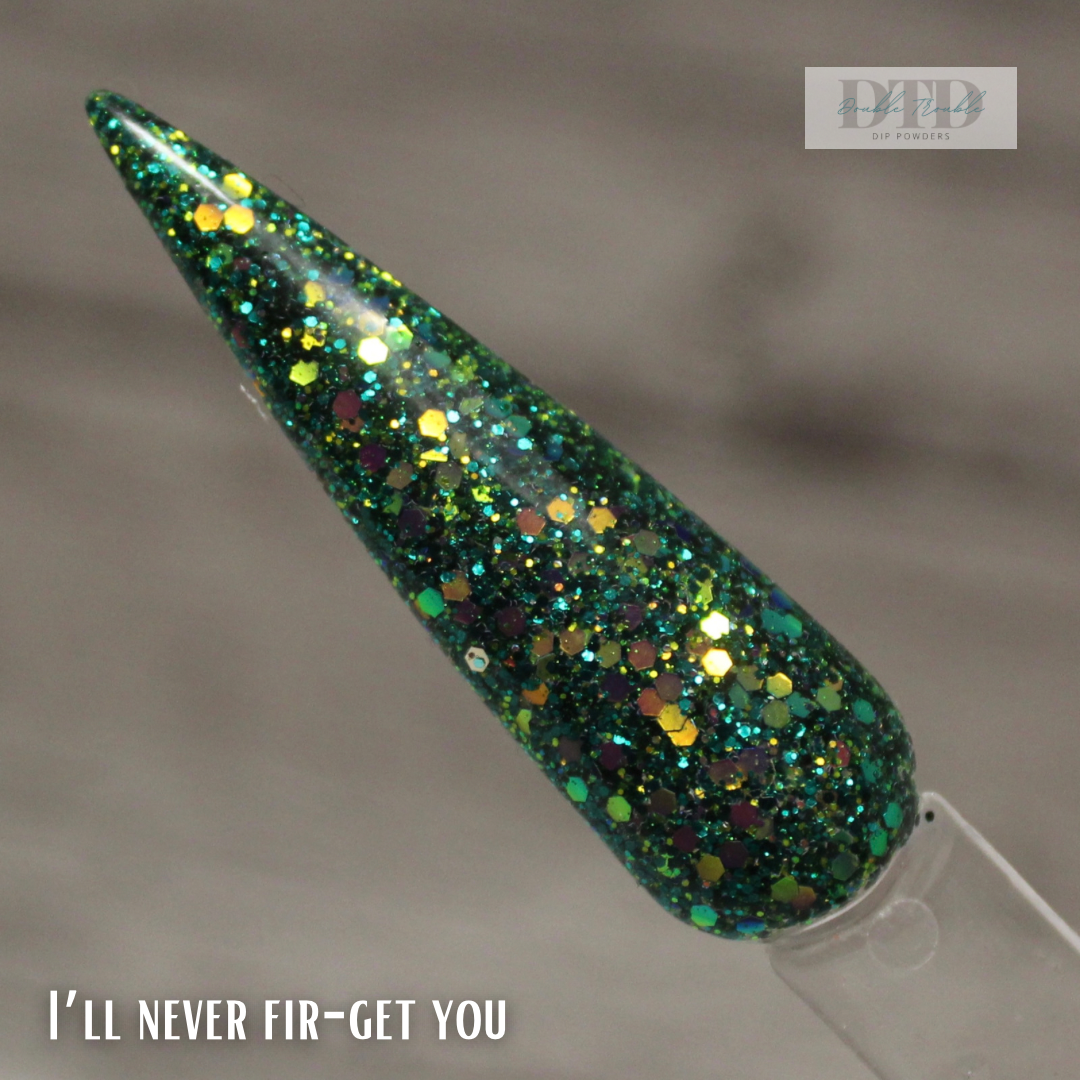 I’ll never fir-get you