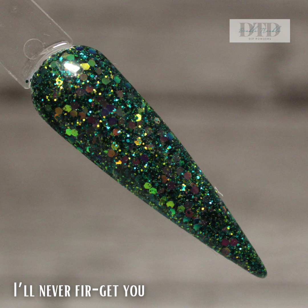 I’ll never fir-get you
