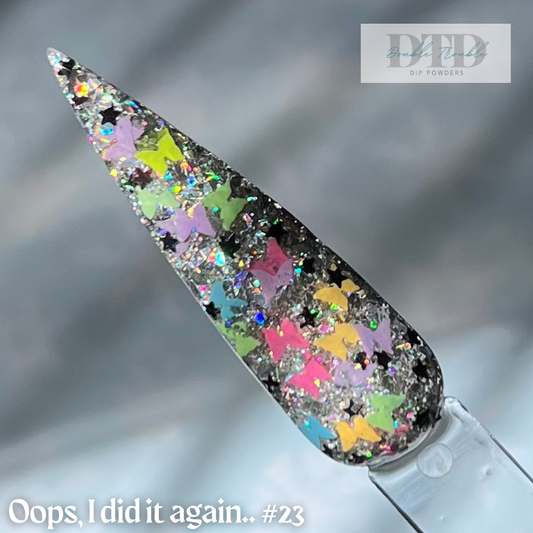 Oops I did it again #23